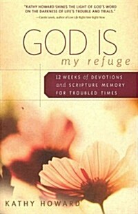 God Is My Refuge: 12 Weeks of Devotions and Scripture Memory for Troubled Times (Paperback)