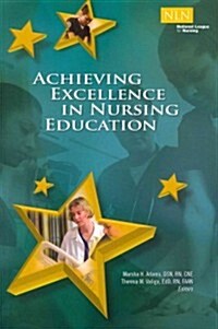 Achieving Excellence in Nursing Education (Paperback, 1st)