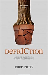 Defriction: Unleashing Your Enterprise to Create Value from Change (Paperback)