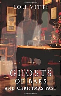 Ghosts of Bars and Christmas Past (Paperback)