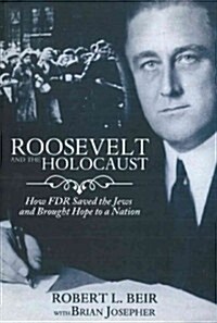 Roosevelt and the Holocaust: How FDR Saved the Jews and Brought Hope to a Nation (Paperback)