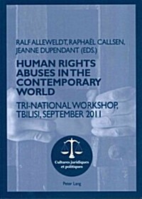 Human Rights Abuses in the Contemporary World: Tri-National Workshop, Tbilisi, September 2011 (Paperback)