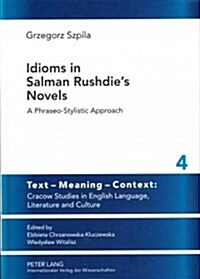 Idioms in Salman Rushdies Novels: A Phraseo-Stylistic Approach (Hardcover)