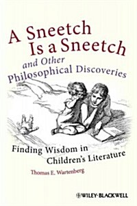 A Sneetch Is a Sneetch and Other Philosophical Discoveries: Finding Wisdom in Childrens Literature (Paperback)