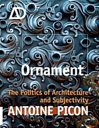 Ornament: The Politics of Architecture and Subjectivity (Paperback)