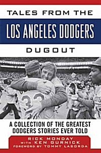 Tales from the Los Angeles Dodgers Dugout: A Collection of the Greatest Dodgers Stories Ever Told (Hardcover)