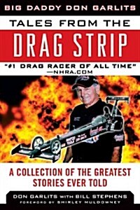 Tales from the Drag Strip: Memorable Stories from the Greatest Drag Racer of All Time (Hardcover)