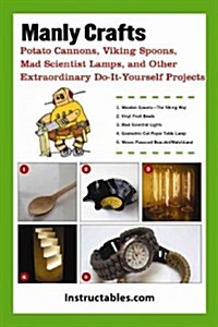 Awesome Projects from Unexpected Places: Bottle Cap Tables, Tree Branch Coat Racks, Cigar Box Guitars, and Other Cool Ideas for You and Your Home (Paperback)
