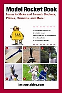 Backyard Rockets: Learn to Make and Launch Rockets, Missiles, Cannons, and Other Projectiles (Paperback)
