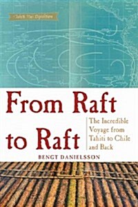From Raft to Raft: An Incredible Voyage from Tahiti to Chile and Back (Paperback)