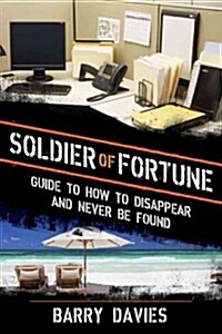 Soldier of Fortune Guide to How to Disappear and Never Be Found (Paperback)