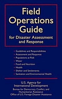 Field Operations Guide for Disaster Assessment and Response (Paperback)