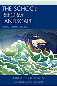 The School Reform Landscape: Fraud, Myth, and Lies (Paperback)