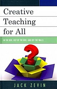 Creative Teaching for All: In the Box, Out of the Box, and Off the Walls (Hardcover)