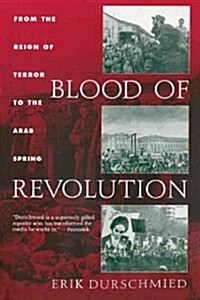 Blood of Revolution: From the Reign of Terror to the Arab Spring (Paperback)