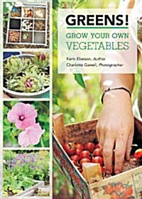 Greens!: Tips and Techniques for Growing Your Own Vegetables (Hardcover)