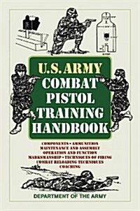 U.S. Army Combat Pistol Training Handbook (Paperback)