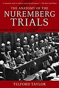 The Anatomy of the Nuremberg Trials: A Personal Memoir (Paperback)