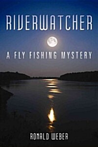 Riverwatcher: A Fly-Fishing Mystery (Hardcover)