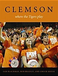 Clemson: Where the Tigers Play (Paperback)