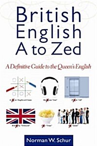 British English from A to Zed: A Definitive Guide to the Queens English (Paperback, Revised)