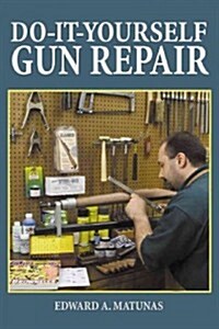 Do-It-Yourself Gun Repair: Gunsmithing at Home (Paperback)
