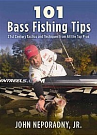 101 Bass Fishing Tips: Twenty-First Century Bassing Tactics and Techniques from All the Top Pros (Paperback)