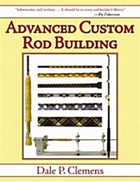 Advanced Custom Rod Building (Paperback, Reprint)