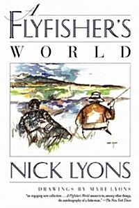 A Flyfishers World (Hardcover, Reprint)