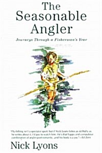 The Seasonable Angler: Journeys Through a Fishermans Year (Hardcover)