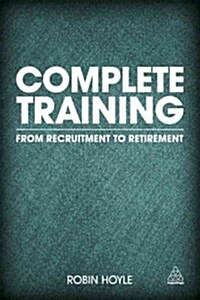 Complete Training : From Recruitment to Retirement (Paperback)