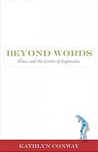 Beyond Words: Illness and the Limits of Expression (Paperback)
