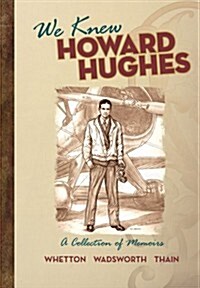 We Knew Howard Hughes: A Collection of Memoirs (Paperback)