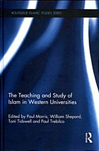 The Teaching and Study of Islam in Western Universities (Hardcover)