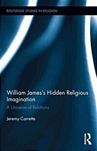 William Jamess Hidden Religious Imagination : A Universe of Relations (Hardcover)