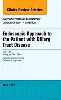Endoscopic Approach to the Patient with Biliary Tract Disease, an Issue of Gastrointestinal Endoscopy Clinics: Volume 23-2 (Hardcover)