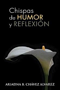 Chispas de Humor y Reflexion (Paperback)