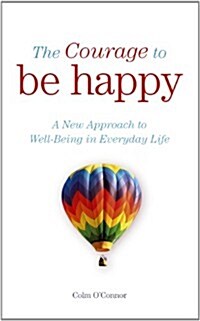 The Courage to Be Happy (Paperback)