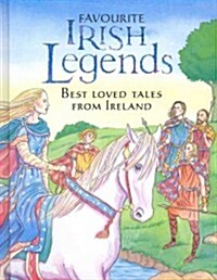 Favourite Irish Legends: Best Loved Tales from Ireland (Hardcover)