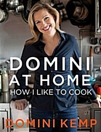 Domini at Home: How I Like to Cook (Hardcover)