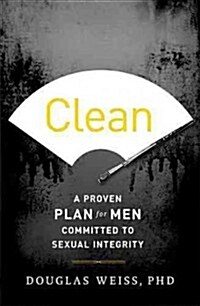 Clean: A Proven Plan for Men Committed to Sexual Integrity (Paperback)