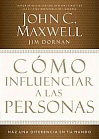 C?o Influenciar a Las Personas: Haga Una Diferencia En Su Mundo = How to Influence People (Paperback)