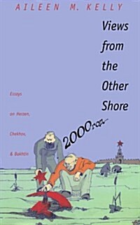 Views from the Other Shore: Essays on Herzen, Chekhov, and Bakhtin (Paperback)