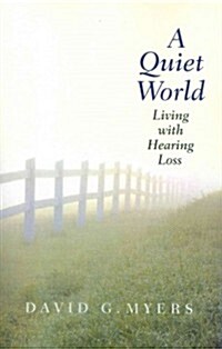 A Quiet World: Living with Hearing Loss (Paperback)