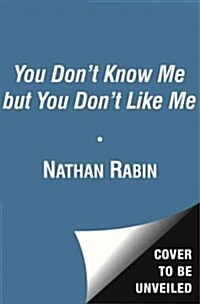 You Dont Know Me But You Dont Like Me: Phish, Insane Clown Posse, and My Misadventures with Two of Musics Most Maligned Tribes (Paperback)