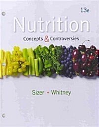 Nutrition: Concepts and Controversies (Loose Leaf, 13)