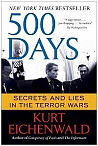 500 Days: Secrets and Lies in the Terror Wars (Paperback)