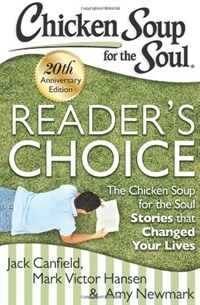 Chicken Soup for the Soul: Reader's Choice 20th Anniversary Edition: The Chicken Soup for the Soul Stories That Changed Your Lives (Paperback, -20th Anniversa)