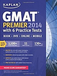 Kaplan GMAT Premier 2014 with 6 Practice Tests: Book + DVD + Online + Mobile (Paperback)