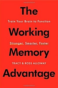The Working Memory Advantage: Train Your Brain to Function Stronger, Smarter, Faster (Hardcover)